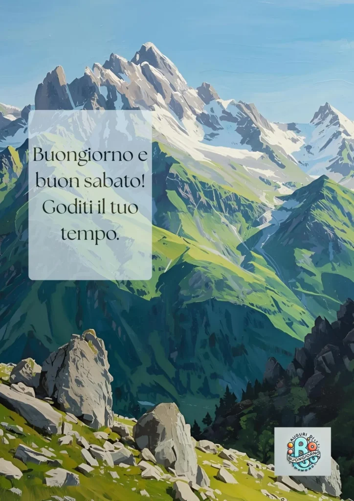 Montagne dipinte in stile artistico con prati verdi e rocce, con il testo “Buongiorno e buon sabato! Goditi il tuo tempo.”