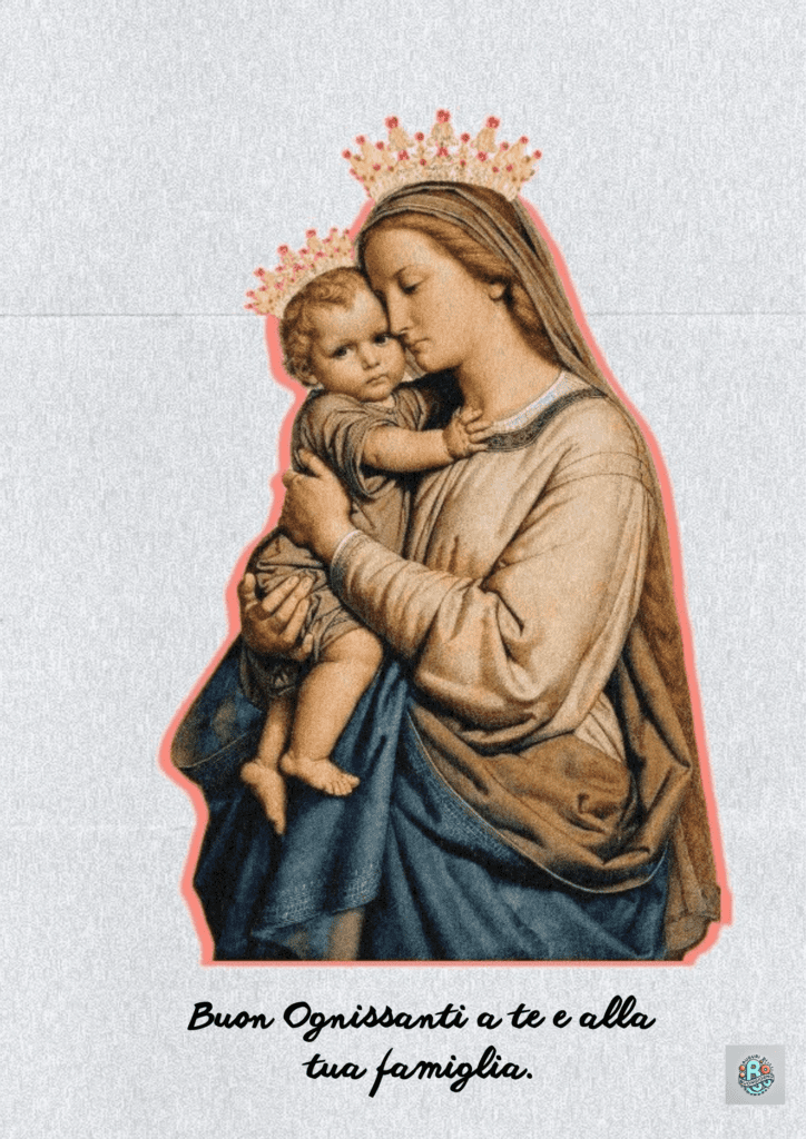 A sacred image of the Madonna and child, crowned, symbolizing love, blessings, and family on the day of Ognissanti.