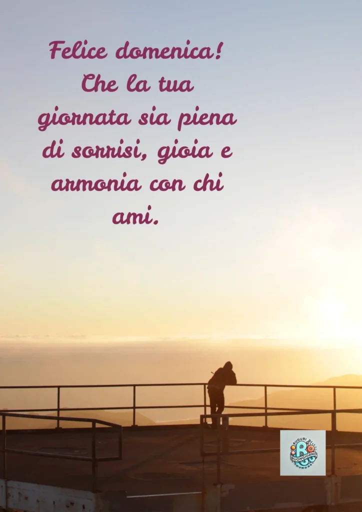 Persona appoggiata su una ringhiera guardando il tramonto, con il messaggio “Felice domenica! Che la tua giornata sia piena di sorrisi, gioia e armonia con chi ami.